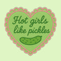Funny Vinyl Sticker Decal – Hot Girls Like Pickles