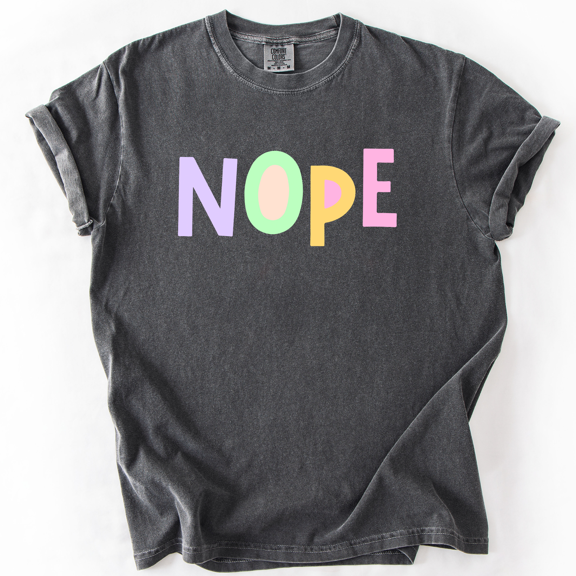 Nope, Colorful, Sassy Sarcastic Funny Comfort Colors T-Shirt