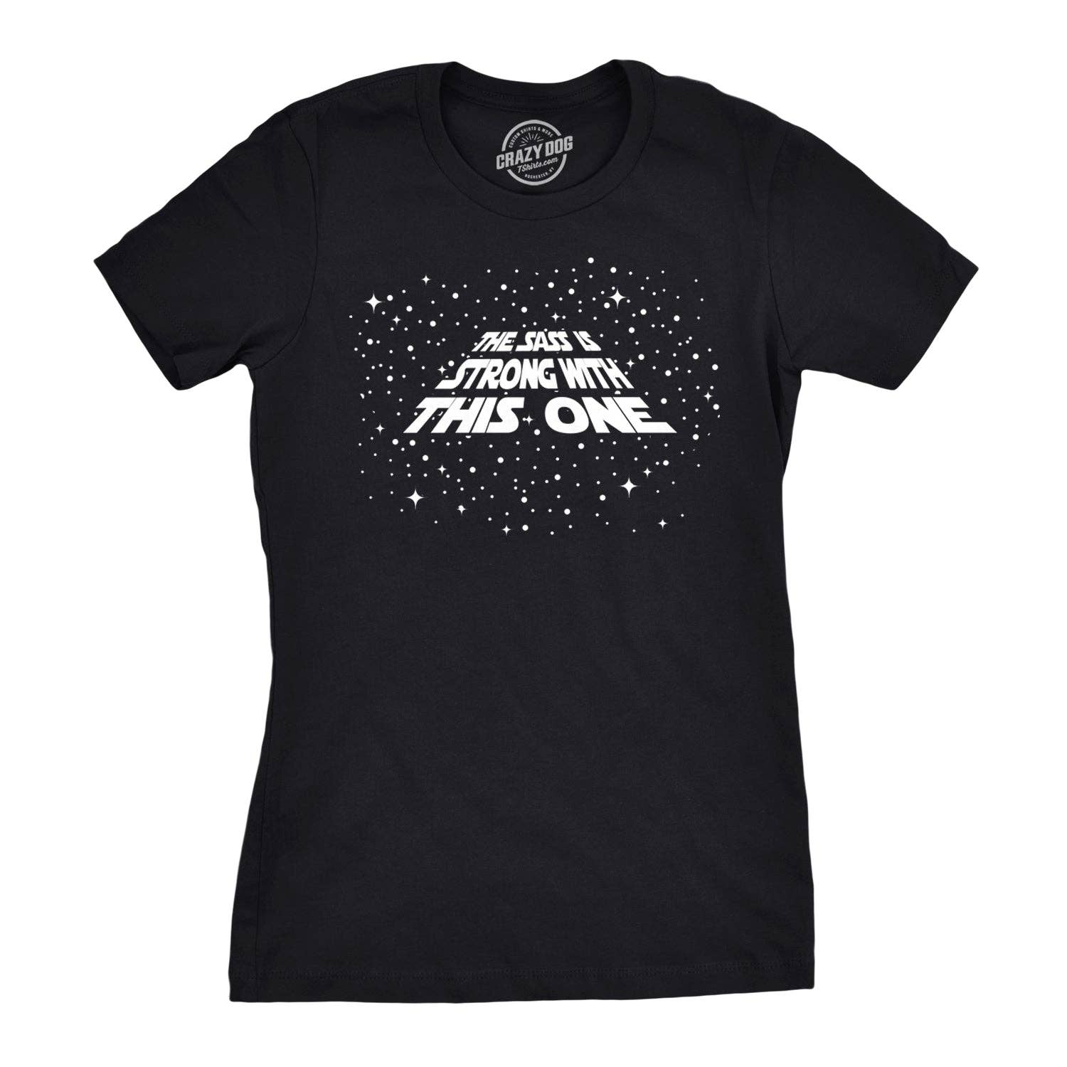 The Sass Is Strong with This One Women's T Shirt