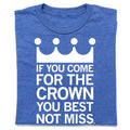 If You Come For the Crown