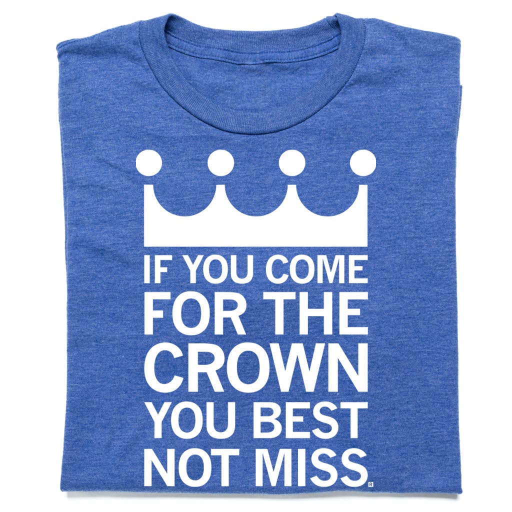 If You Come For the Crown