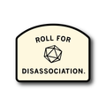Roll For Disassociation Die-Cut Sticker