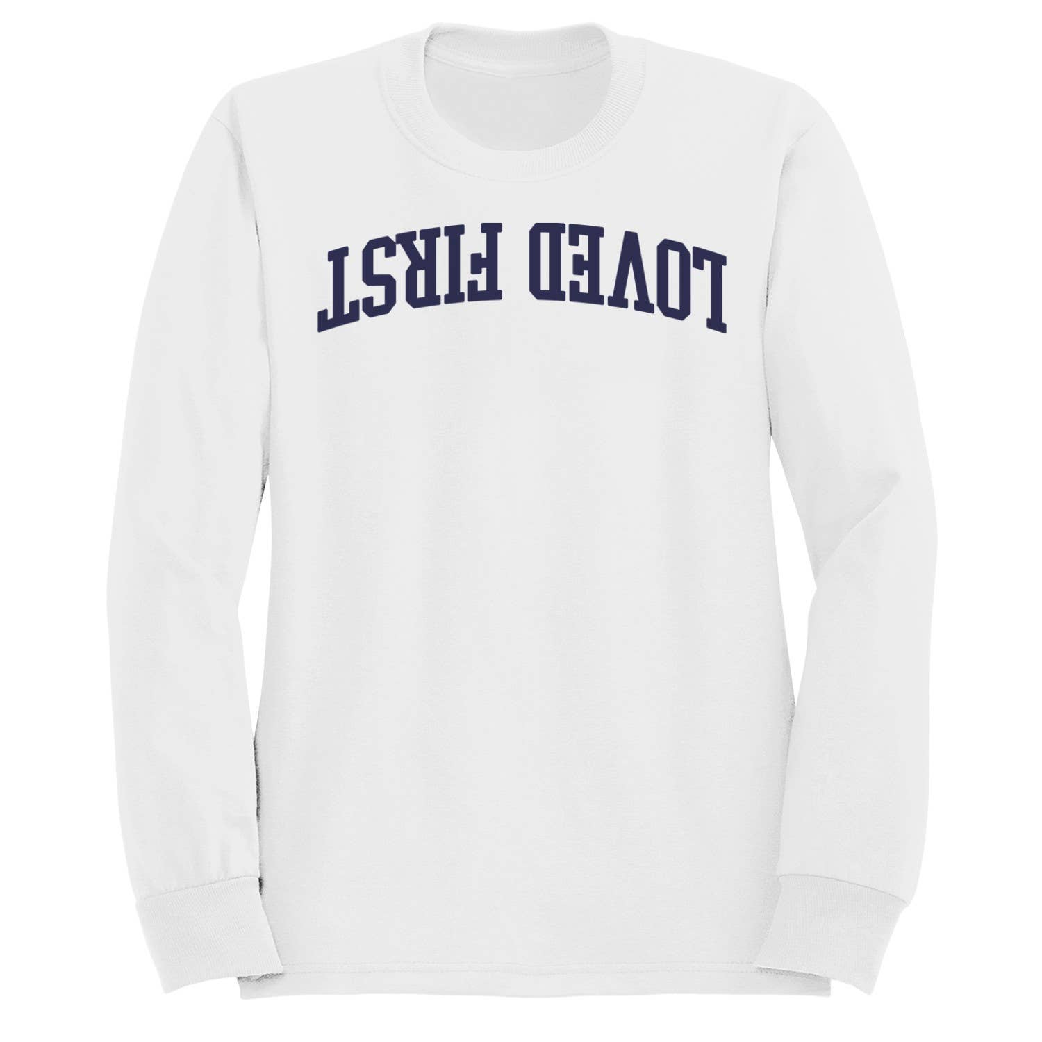 Loved First Inspirational Message Men's Sweatshirt