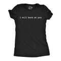 I Will Bark At You Women's T Shirt