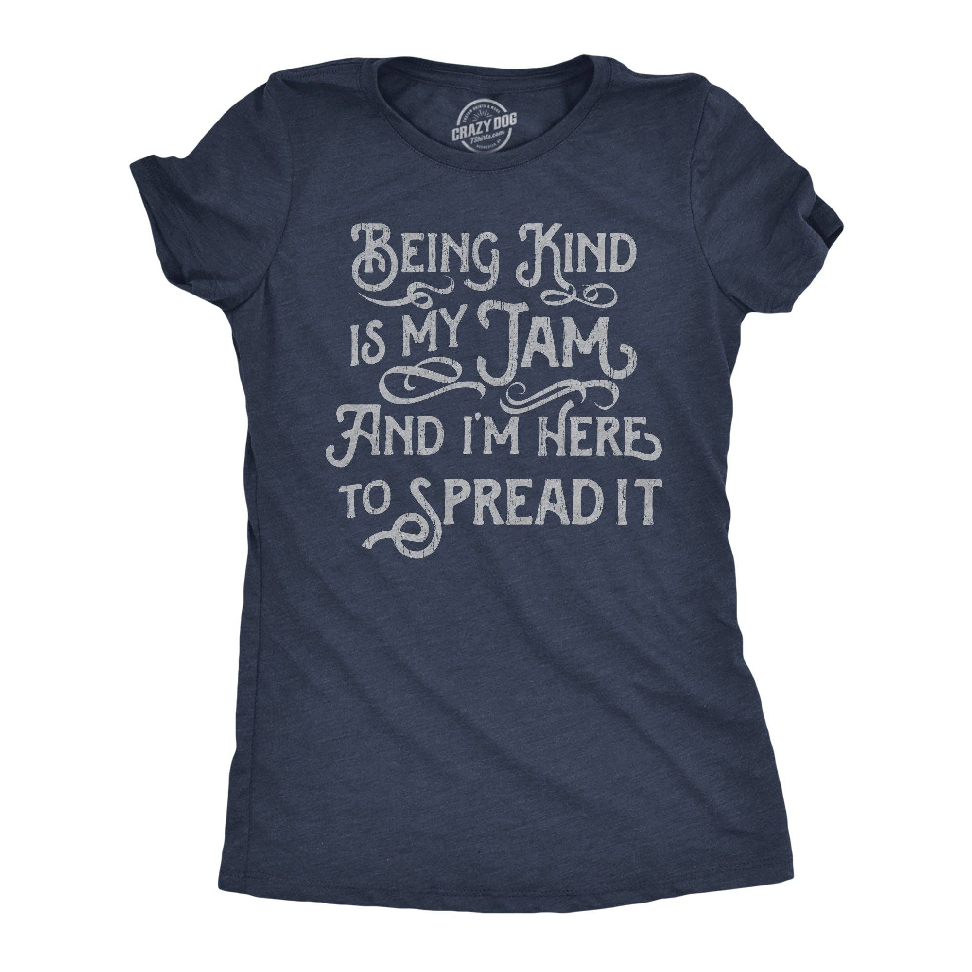 Being Kind Is My Jam and Im Here To Spread It Women's T Shirt