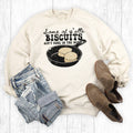Some of Y'alls Biscuits Ain't Done in the Middle Sweatshirt