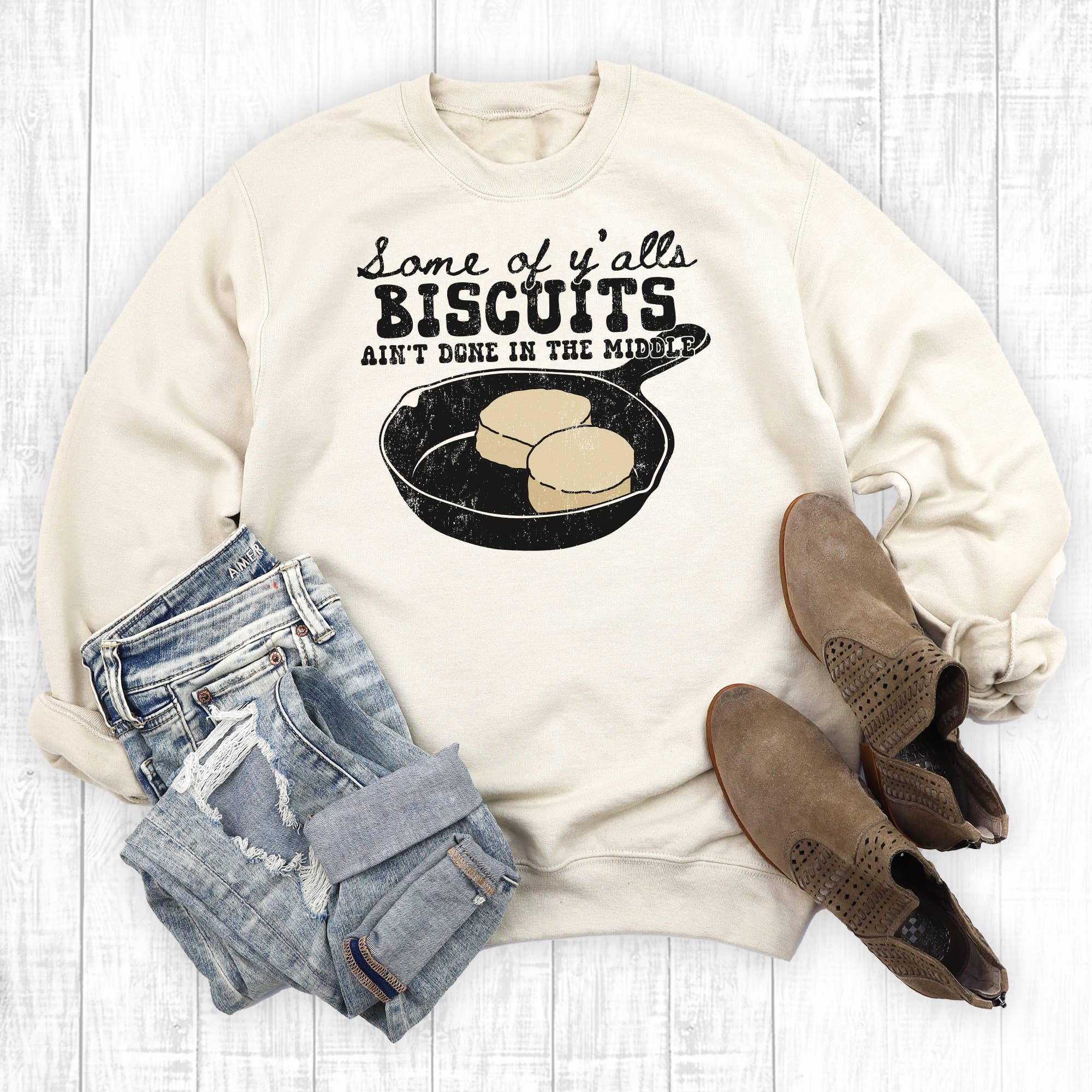 Some of Y'alls Biscuits Ain't Done in the Middle Sweatshirt