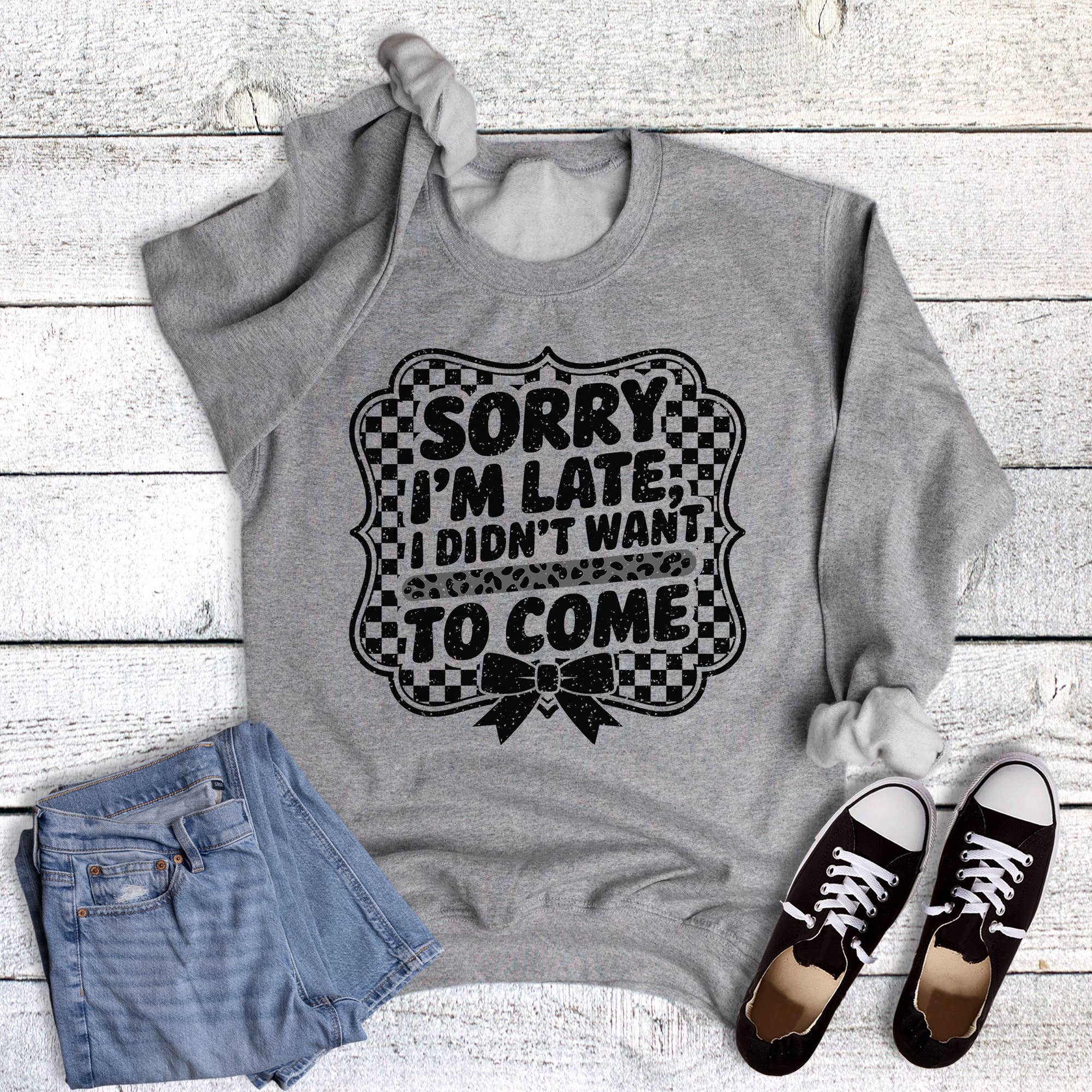 Funny Sorry I'm Late Didn't Want To Come Sweatshirt