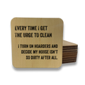 Everytime I Get the Urge To Clean Magnet/Drink Coaster
