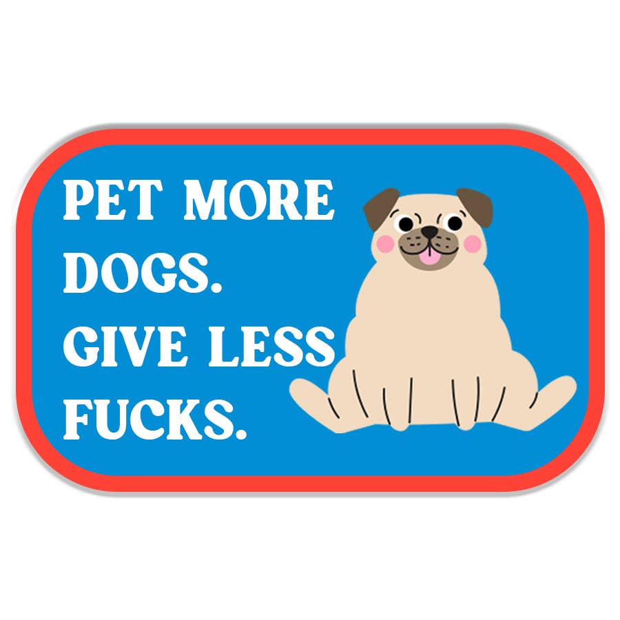 Pet More Dogs Sticker Decal, Funny Dog Sticker, Dog Lover