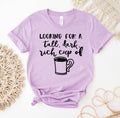 Looking For A Tall Dark Rich Cup of Coffee T-Shirt