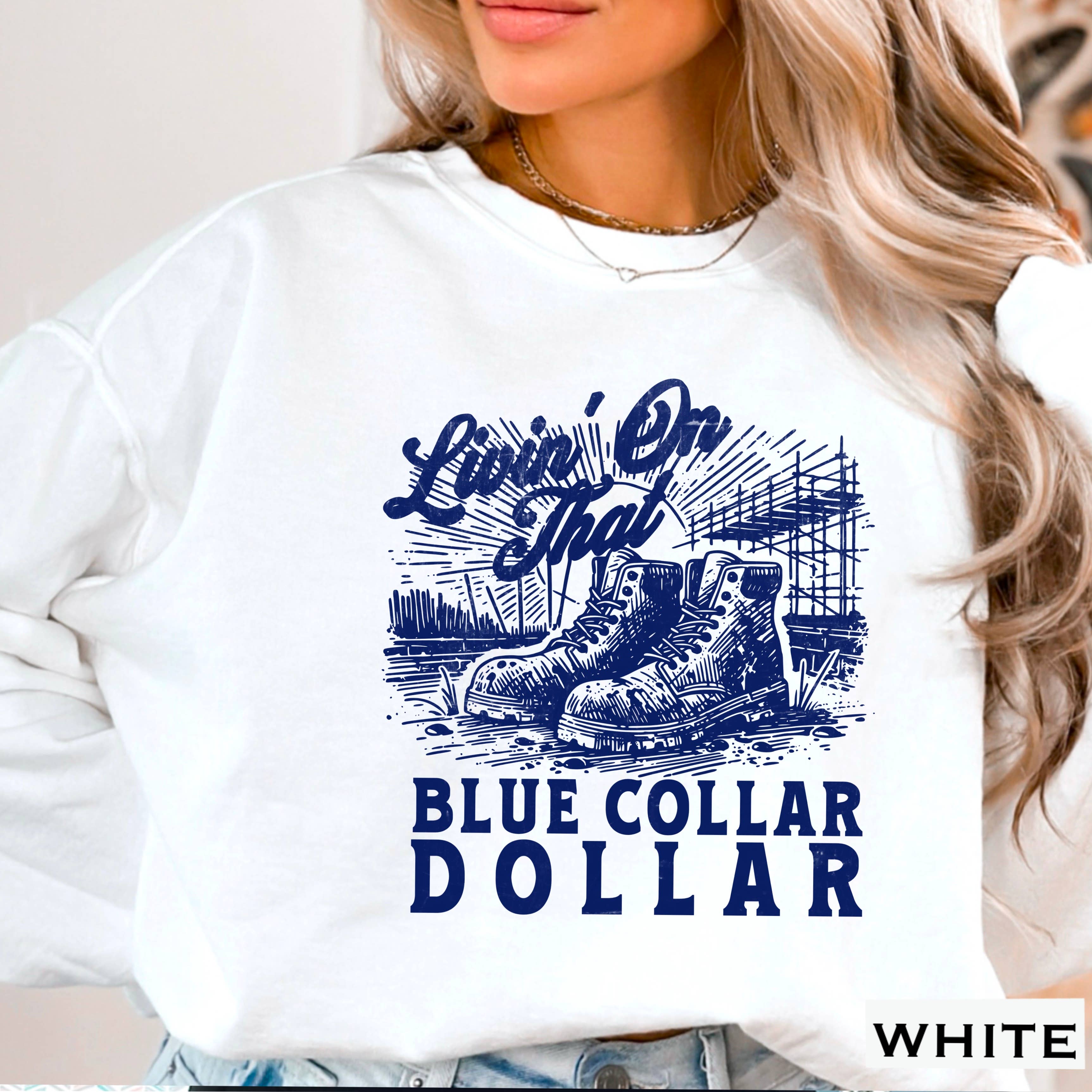 Livin On That Blue Collar Dollar Graphic Sweatshirt Women