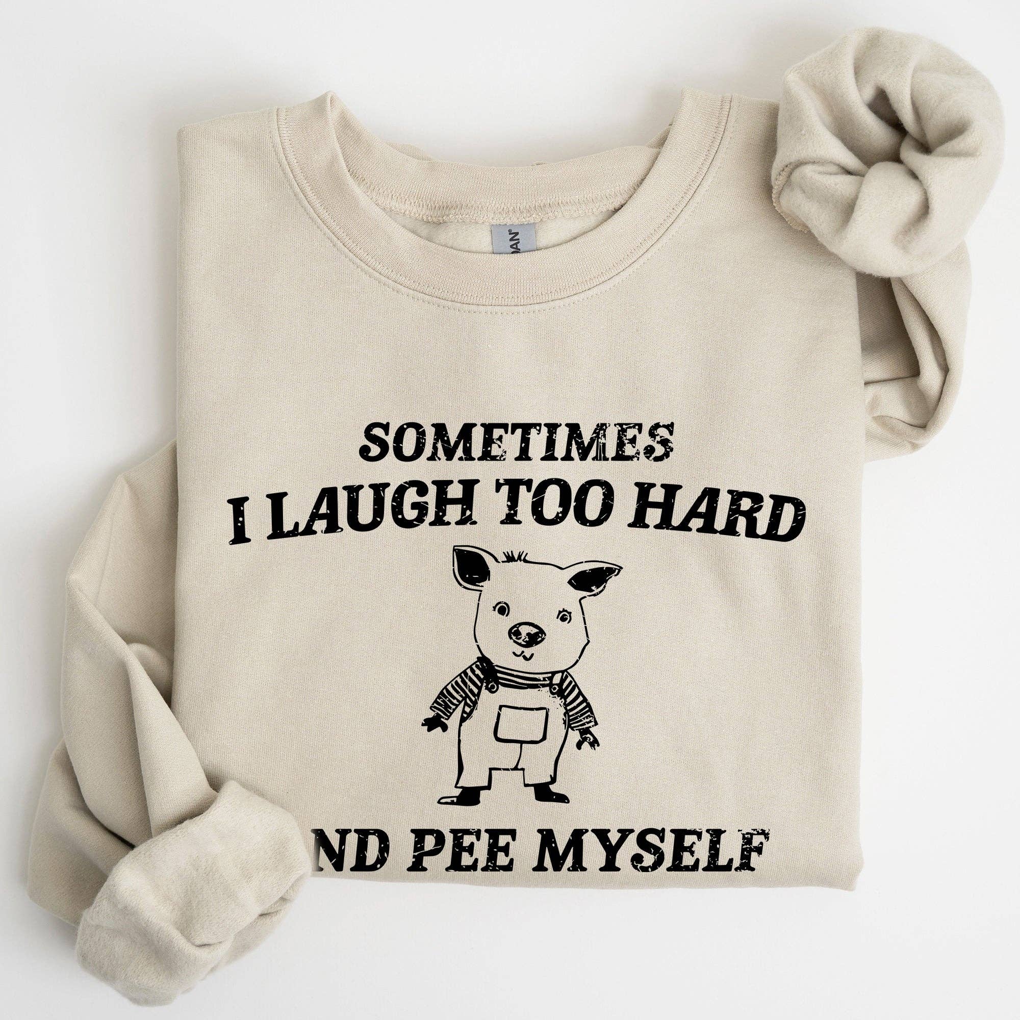 Laugh Too Hard, Pee Myself, Pig, Meme, Funny Sweatshirt
