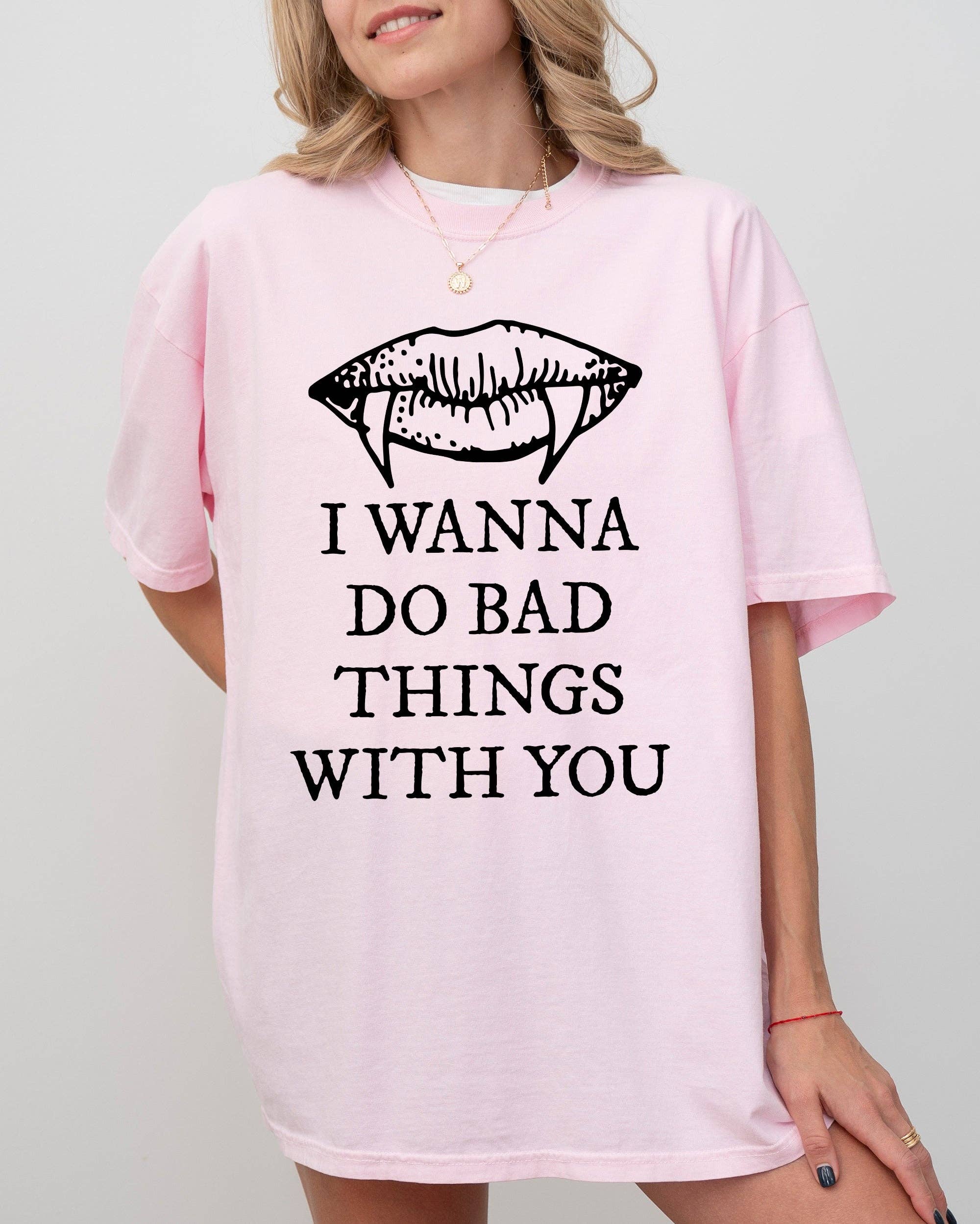 I Wanna Do Bad Things with You, Vampire, Halloween, Shirt