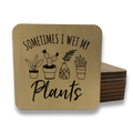 Sometimes I Wet My Plants Magnet/Drink Coaster