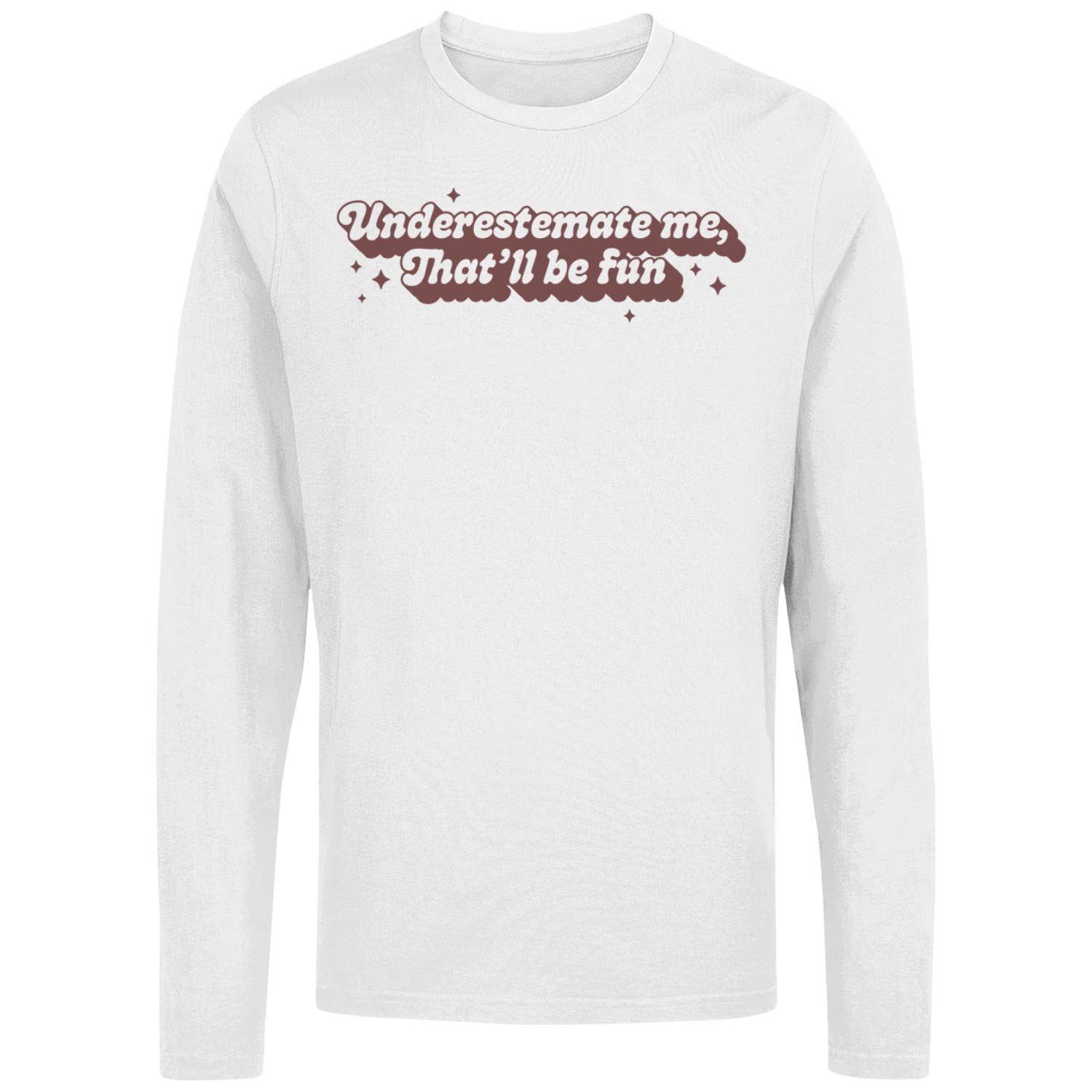 Underestimate Me Quote Women's Long Sleeve