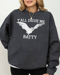 Y'all Drive Me Batty, Spooky, Bat,  Halloween Sweatshirt