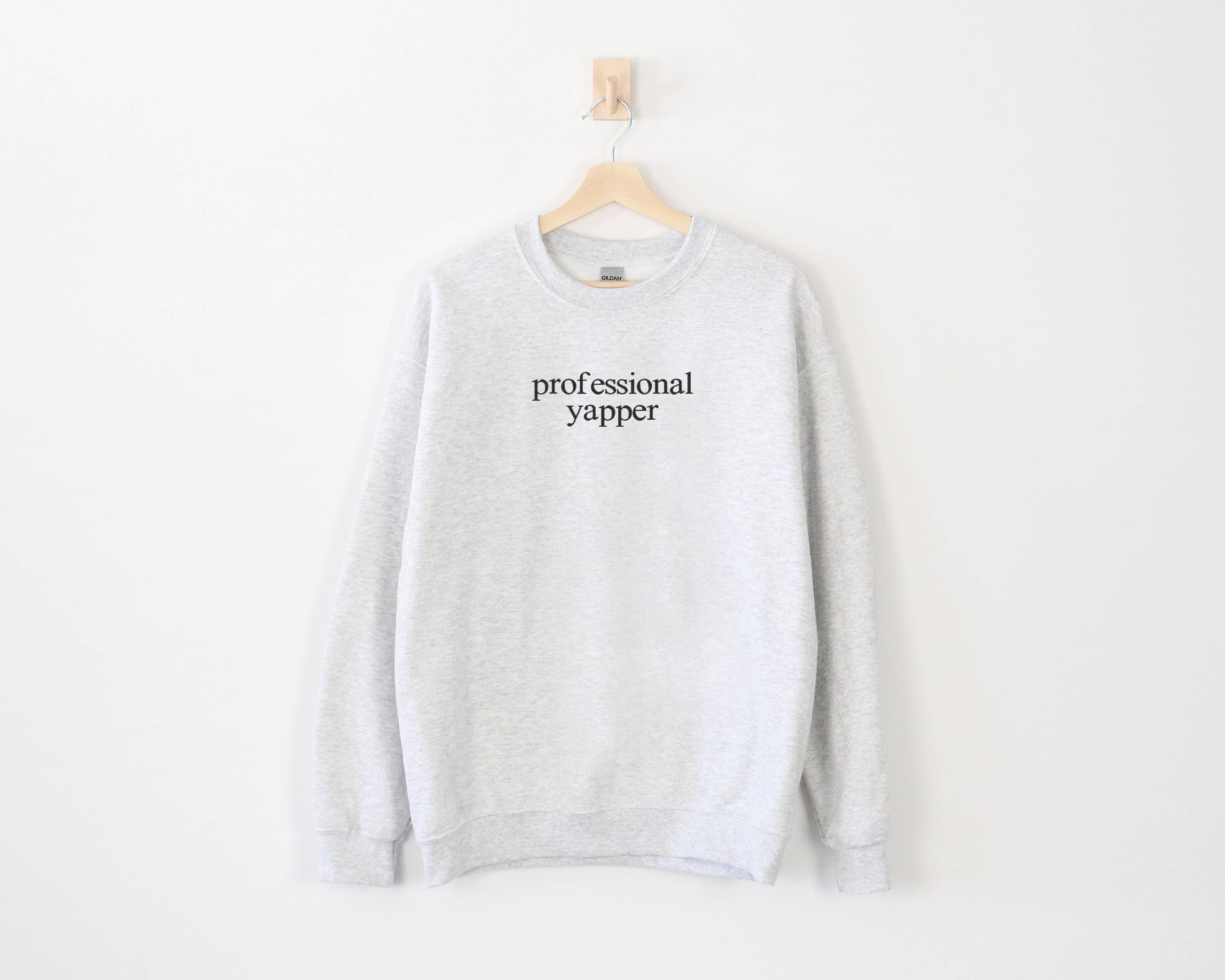 Professional Yapper, Born To Yap, Funny Sweatshirt