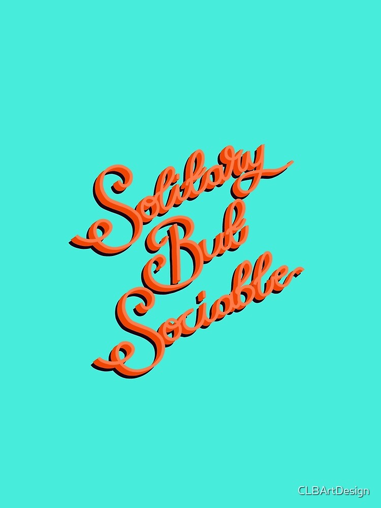 Solitary But Sociable orange by CLBArtDesign