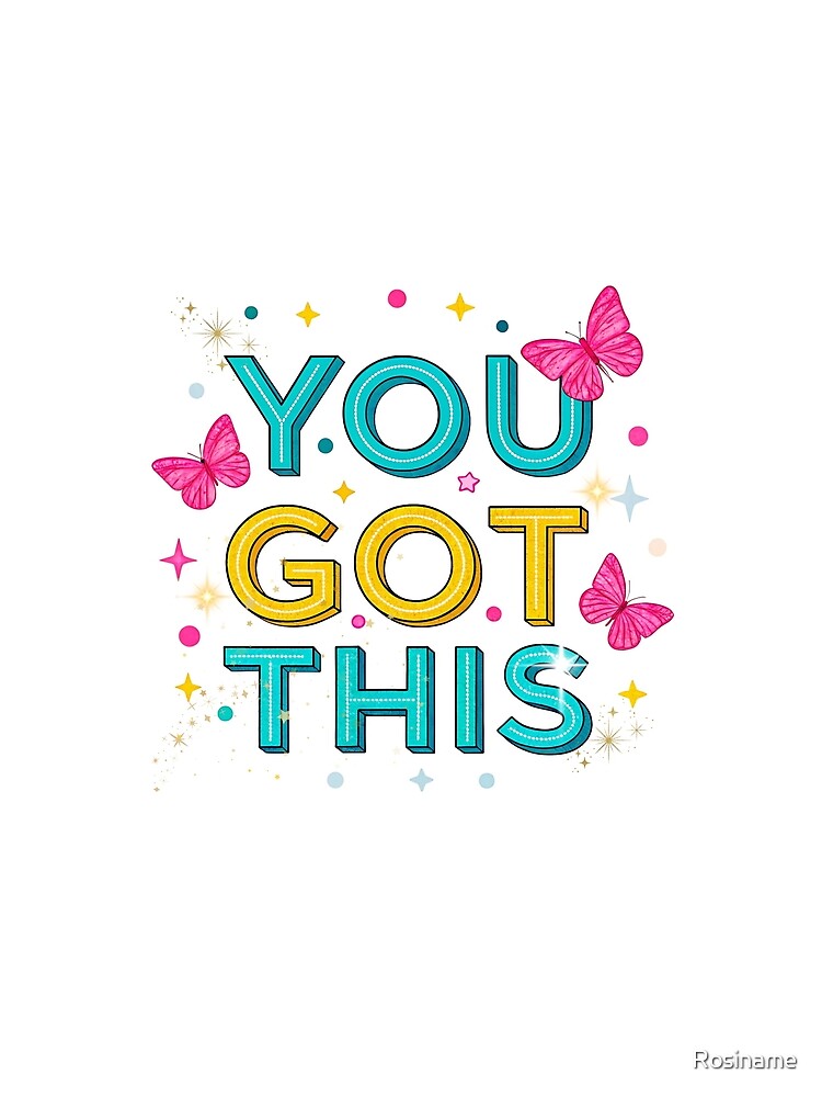 You Got This – Motivational Positive Vibes Design by Rosiname