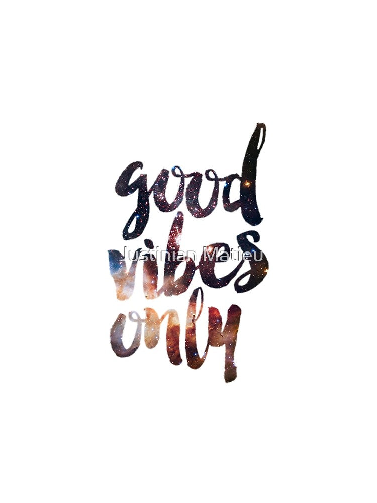 Good Vibes Only Space by Justinian Matieu