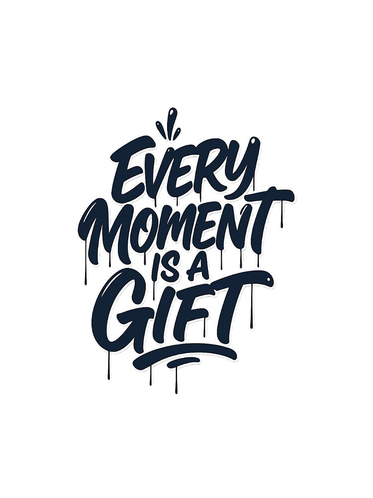 Every moment is a gift by niclothing