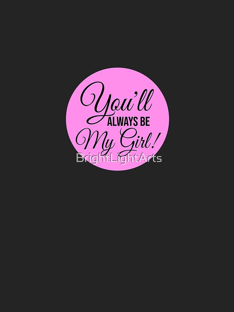 You'll Always Be My Girl Text by BrightLightArts