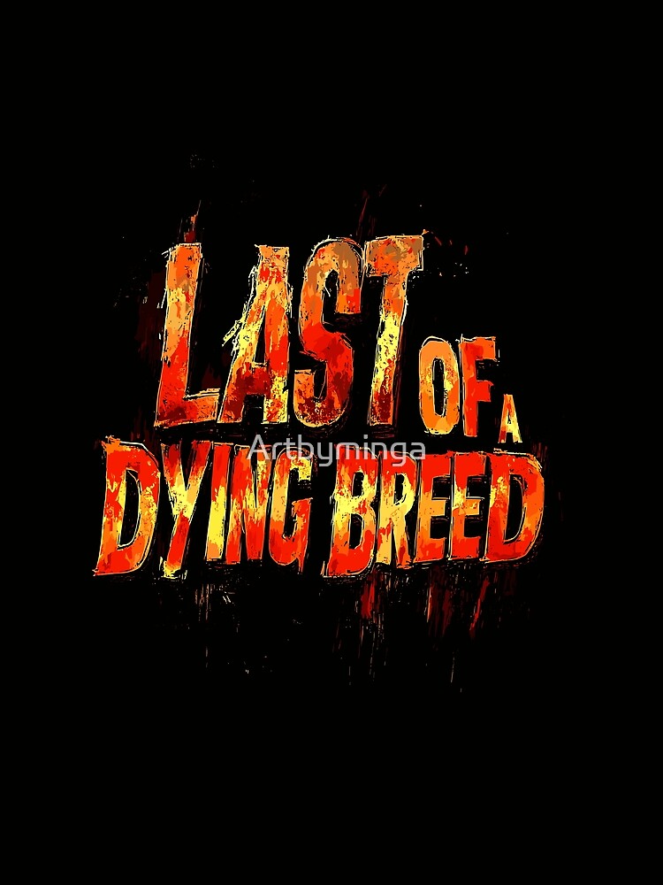 Last Of A Dying Breed Flames Graphic Design by Artbyminga