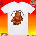 Garfield Did Your Cat Get His Whiskers Today T-shirt