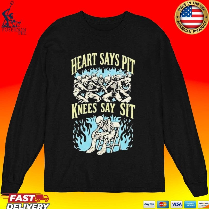 Heart Says Pit Knees Say Sit T-shirt