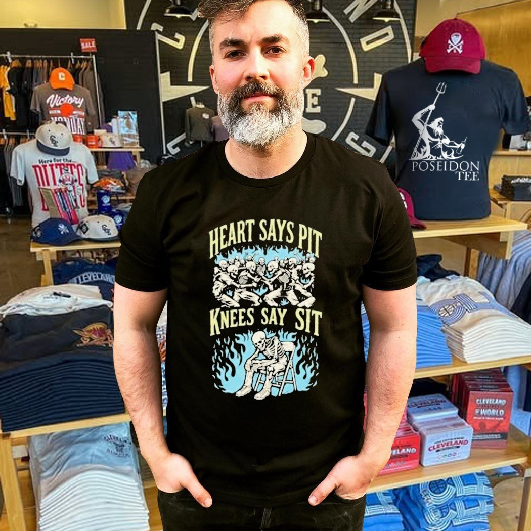 Heart Says Pit Knees Say Sit T-shirt
