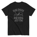 Dead Inside And Doing Fine Men's Classic Tee