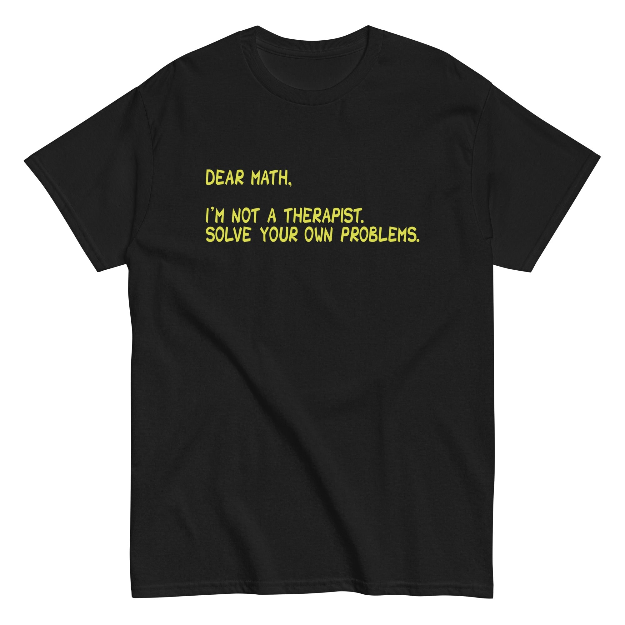 Dear Math, I'm Not A Therapist Men's Classic Tee