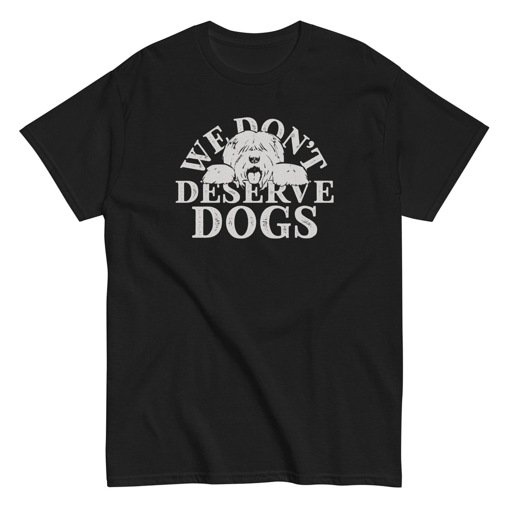 We Don't Deserve Dogs Men's Classic Tee
