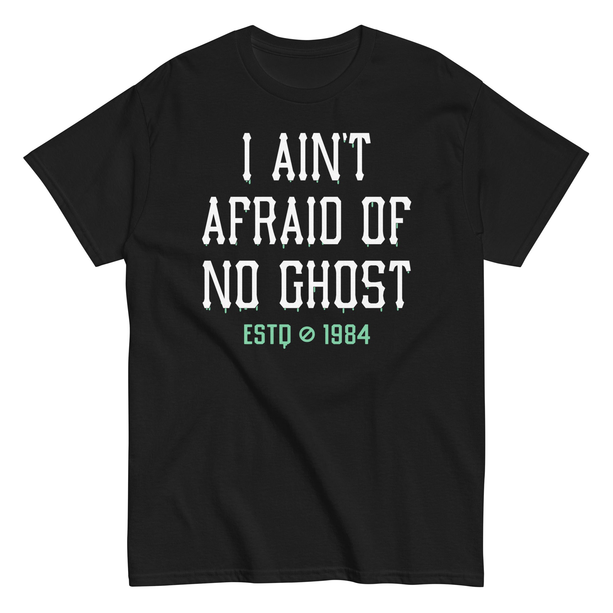 I Ain't Afraid Of No Ghost Men's Classic Tee