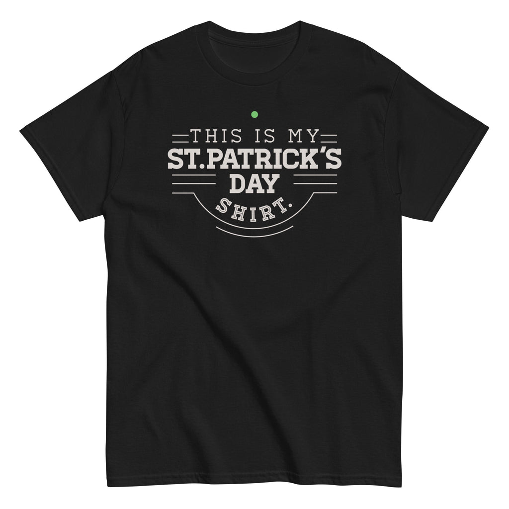 This Is My St. Patrick's Day Shirt Men's Classic Tee