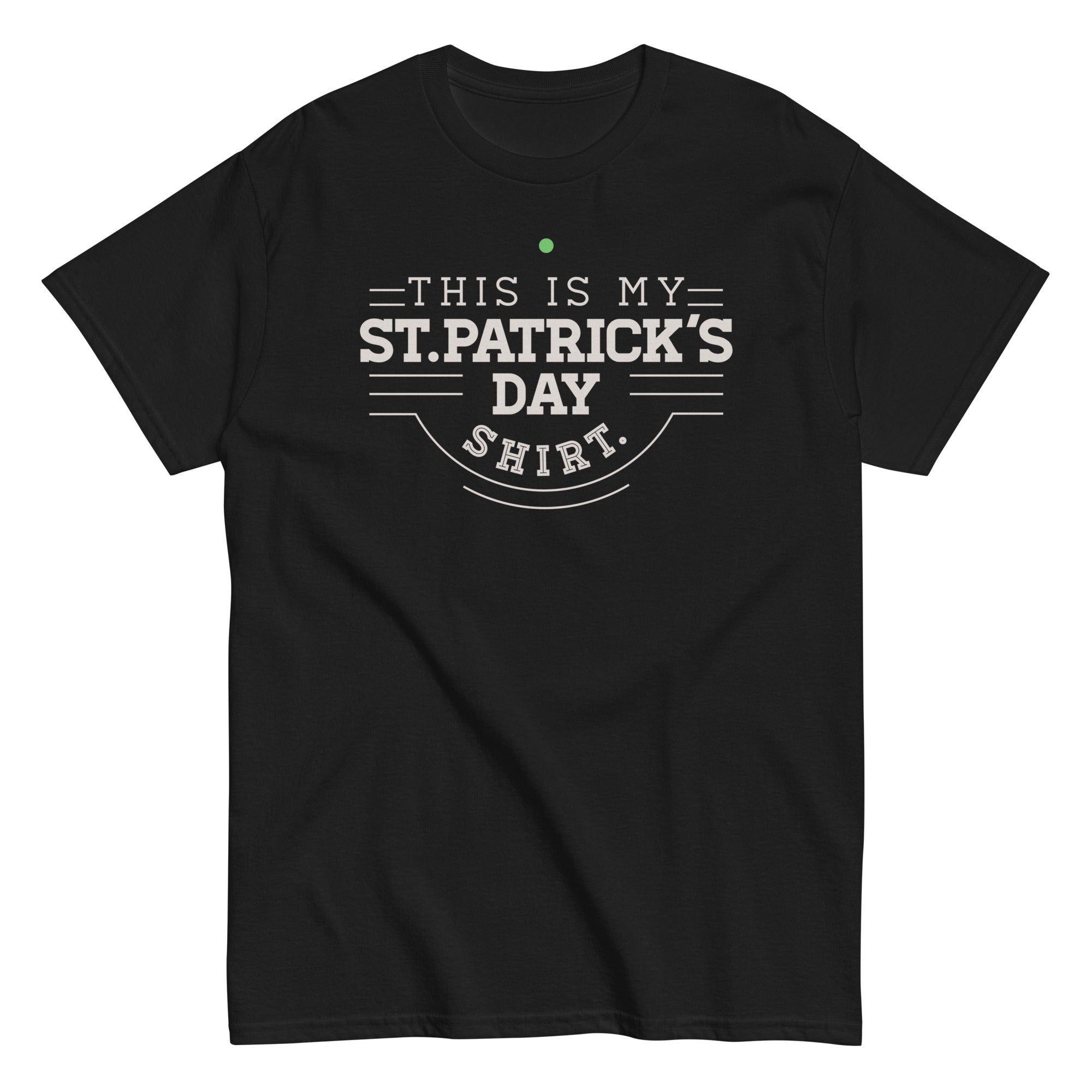 This Is My St. Patrick's Day Shirt Men's Classic Tee