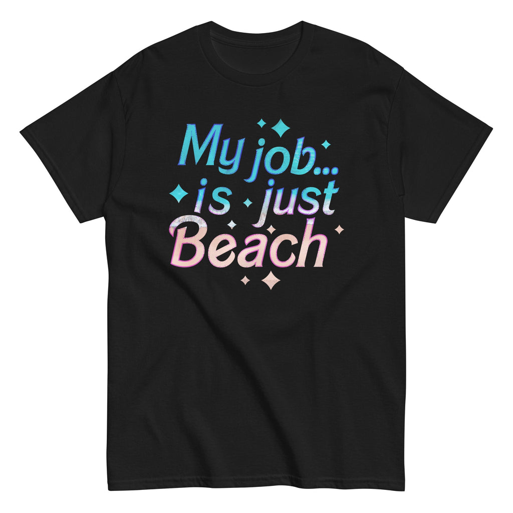 My Job Is Just Beach Men's Classic Tee