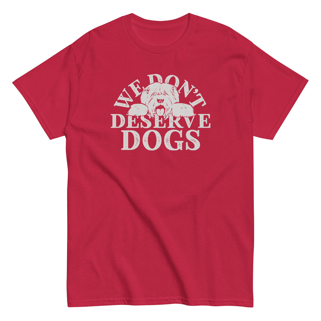 We Don't Deserve Dogs Men's Classic Tee
