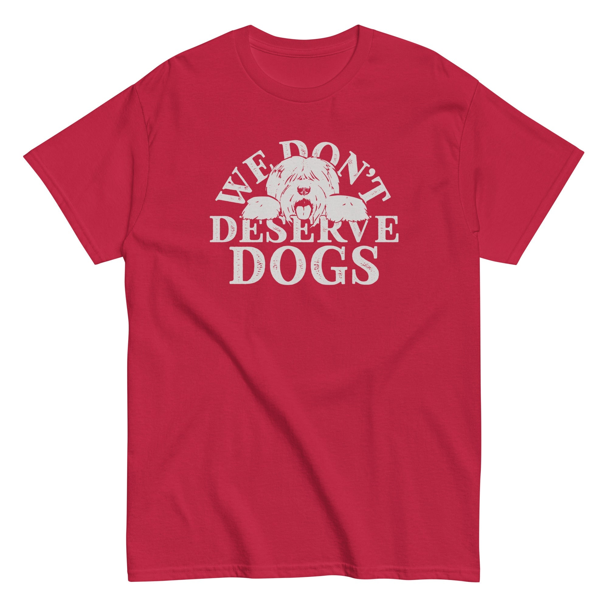 We Don't Deserve Dogs Men's Classic Tee