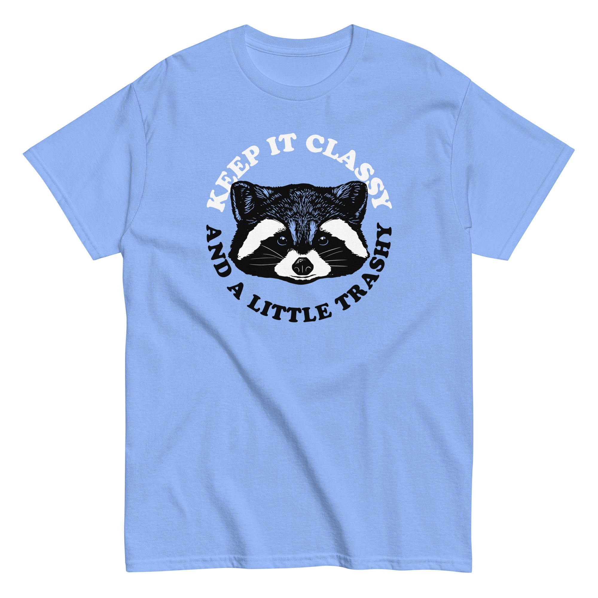Keep It Classy And A Little Trashy Men's Classic Tee