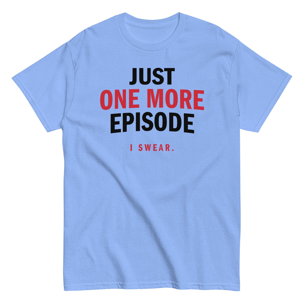 Just One More Episode Men's Classic Tee