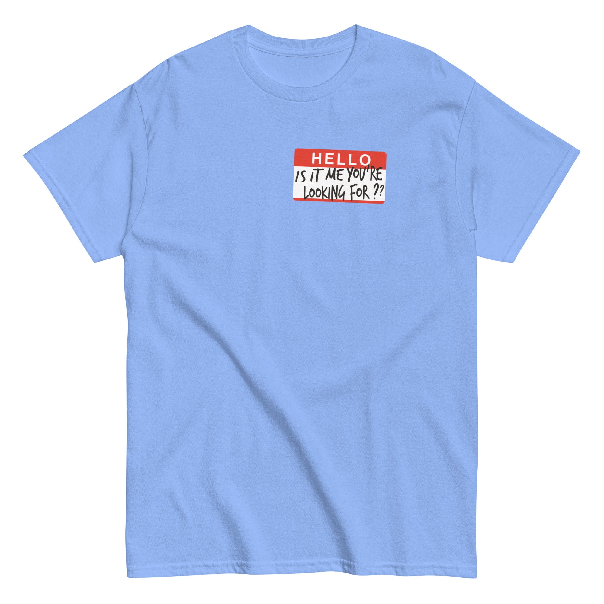 Hello, Is It Me You're Looking For? Men's Classic Tee