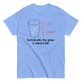 Technically, The Glass Is Always Full Men's Classic Tee