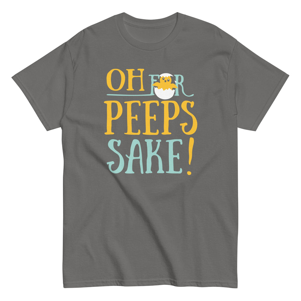 Oh For Peeps Sake Men's Classic Tee