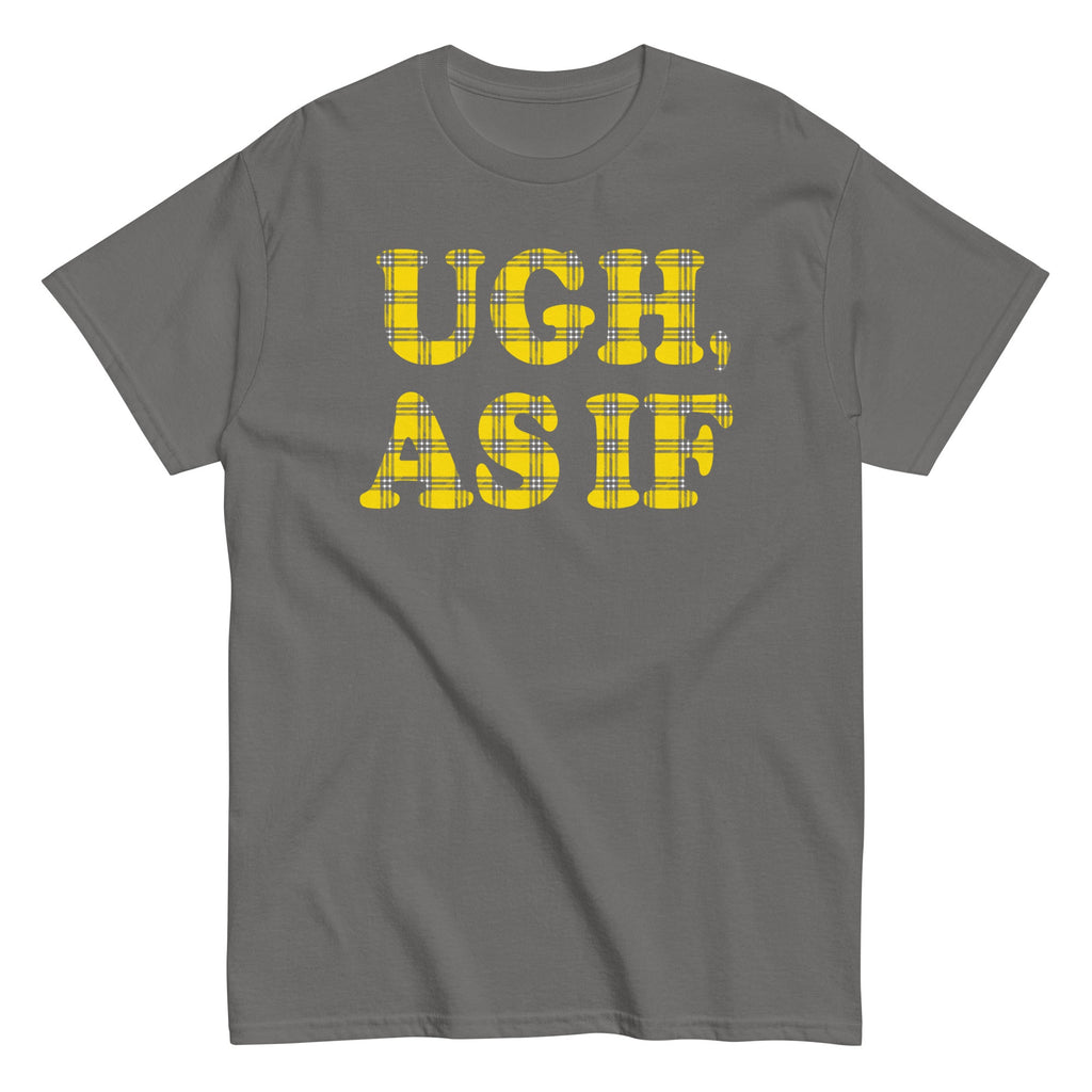 Ugh, As If Men's Classic Tee