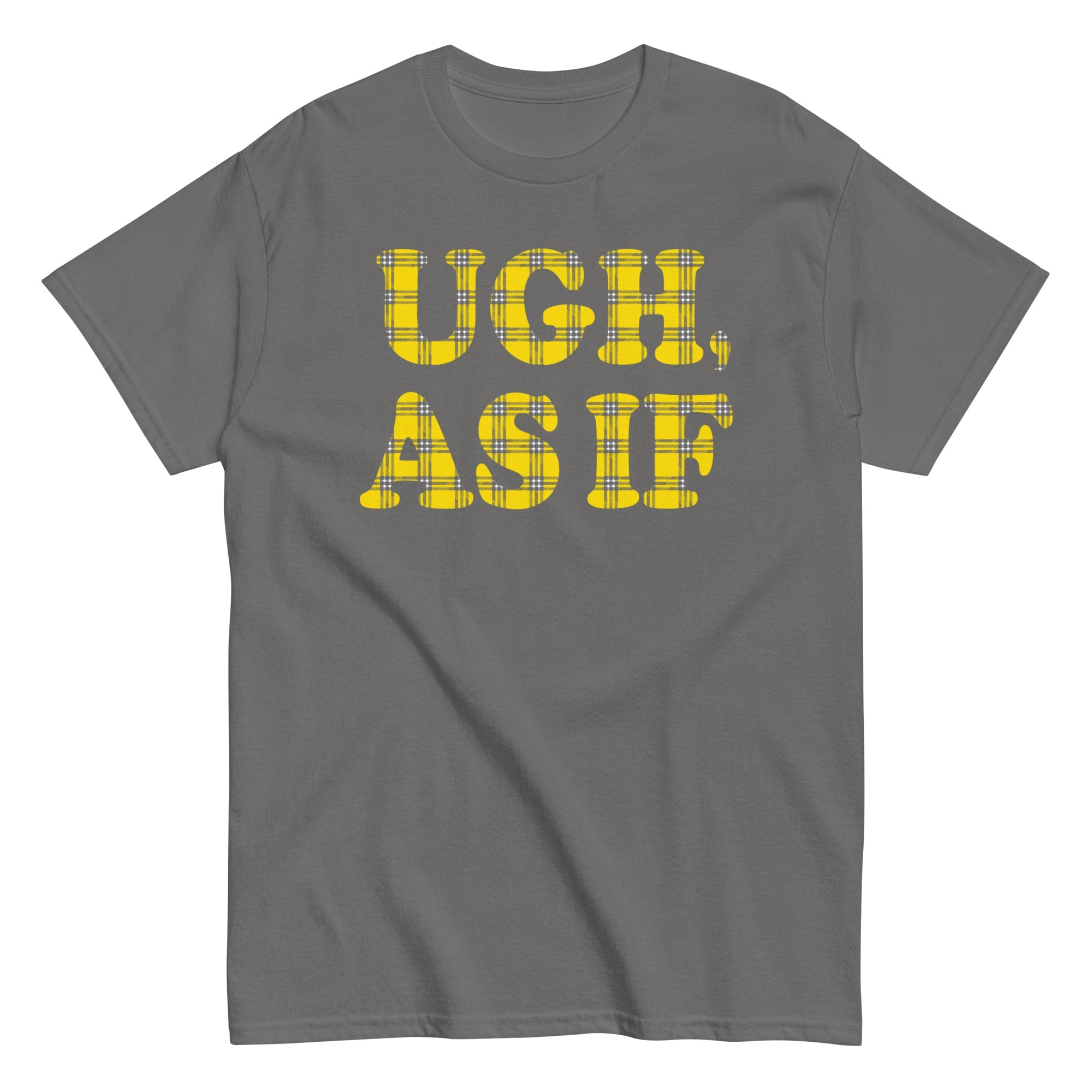 Ugh, As If Men's Classic Tee