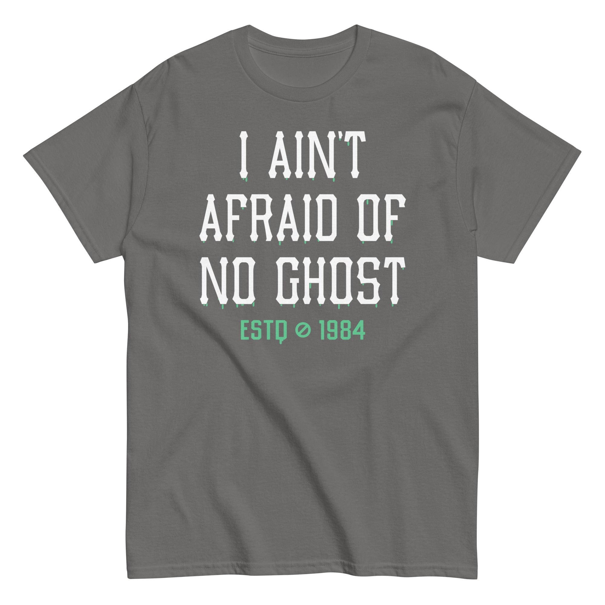 I Ain't Afraid Of No Ghost Men's Classic Tee
