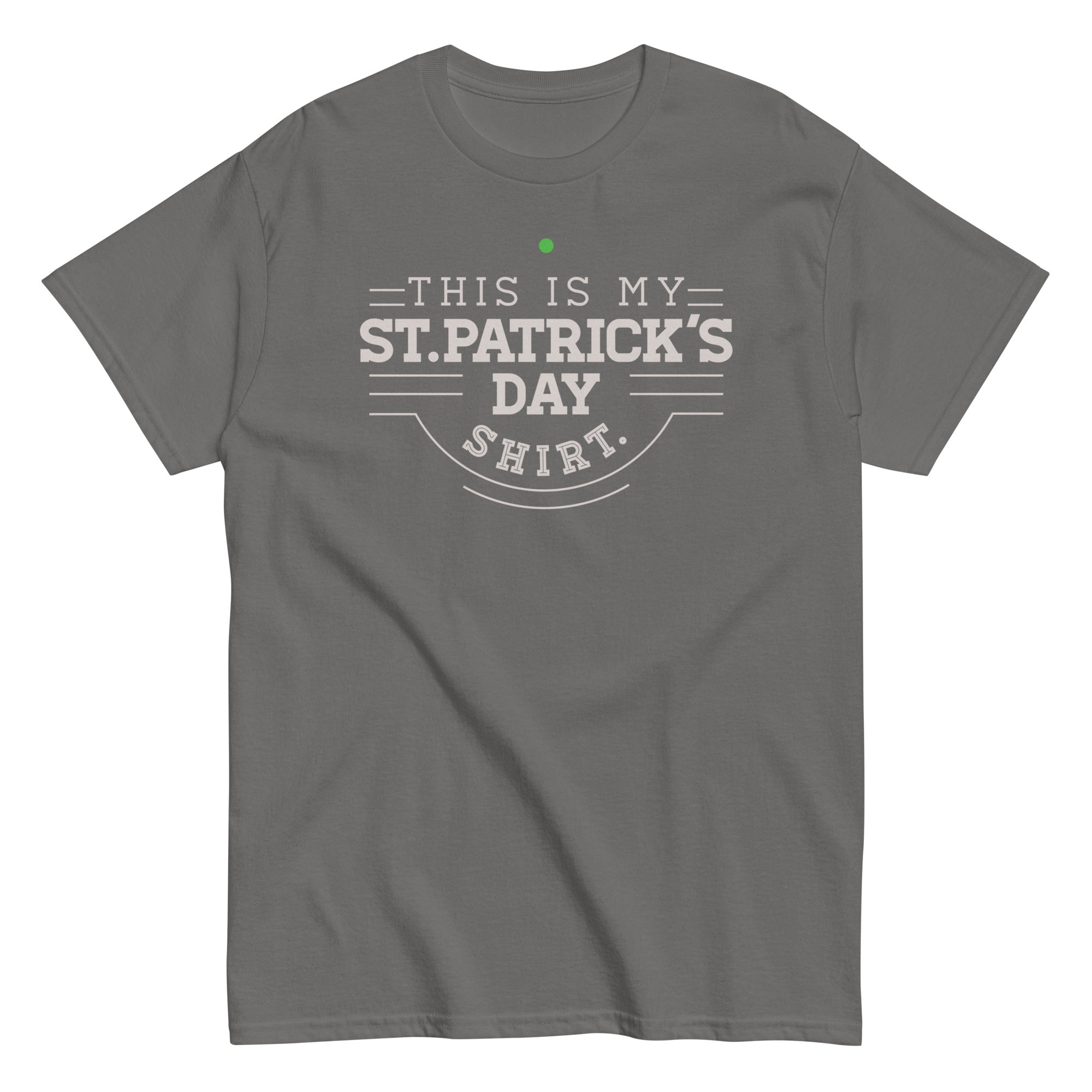 This Is My St. Patrick's Day Shirt Men's Classic Tee