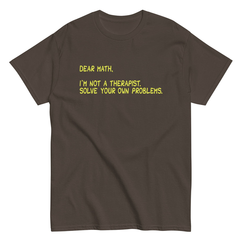 Dear Math, I'm Not A Therapist Men's Classic Tee